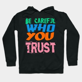 Be Careful Who you Trust, Black Hoodie